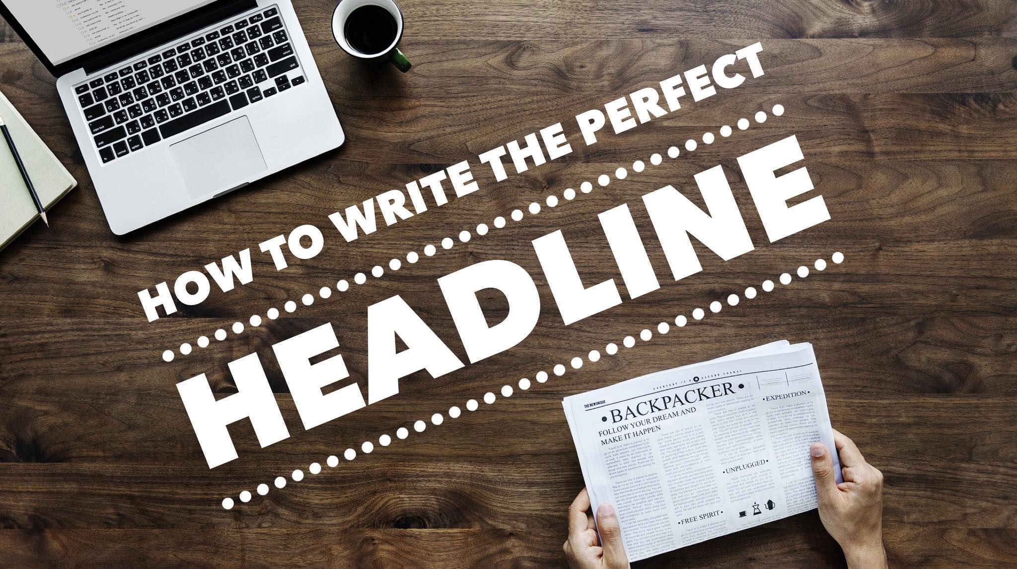 How To Write The Perfect Headline