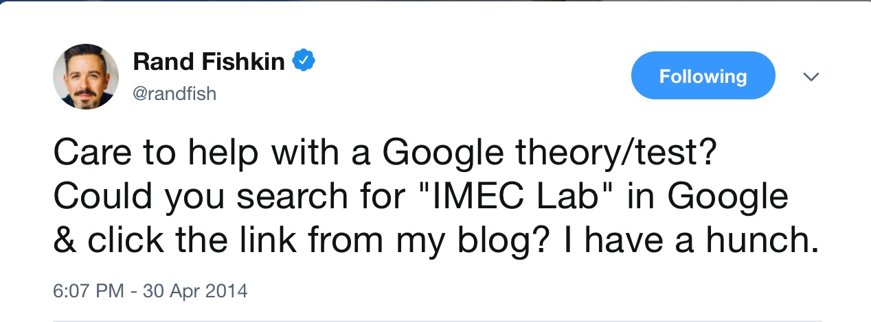 image of Rand Fishikin's tweet: Can you help with a Google theory/test? Could you search for IMEC Lab in Google & click the link from my blog? I have a hunch.
